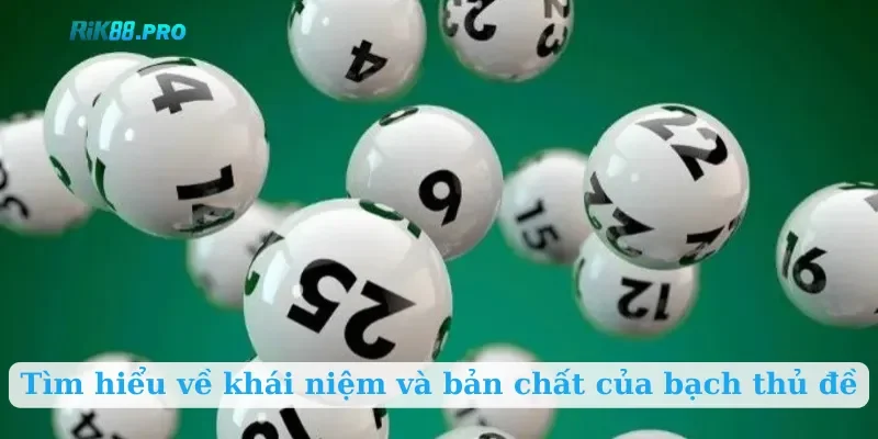 Tìm hiểu về khái niệm và bản chất của bạch thủ đề