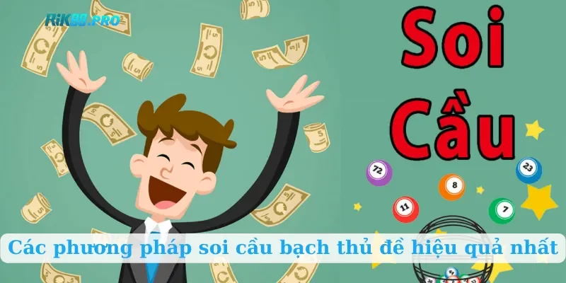 Các phương pháp soi cầu bạch thủ đề hiệu quả nhất