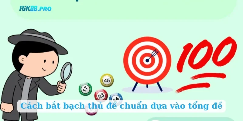 Cách bắt bạch thủ đề chuẩn dựa vào tổng đề