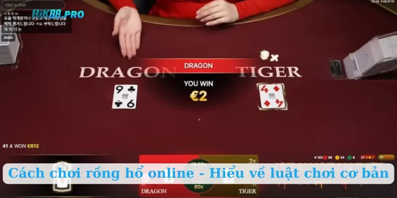 Cách chơi rồng hổ online - Hiểu về luật chơi cơ bản