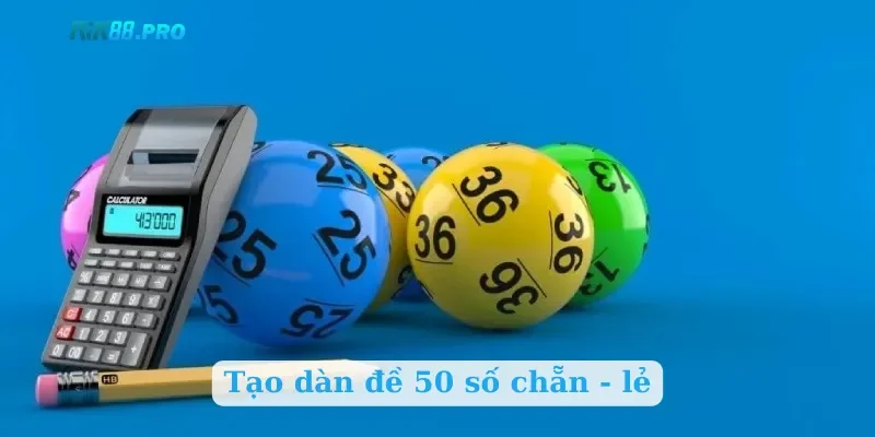 Tạo dàn đề 50 số chẵn - lẻ