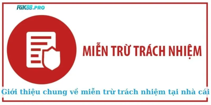 Giới thiệu chung về miễn trừ trách nhiệm tại nhà cái